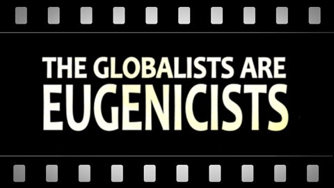 The Globalist are Eugenicists