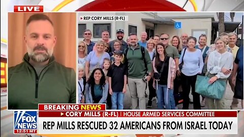 Rep Cory Mills Rescued 32 Trapped Americans in Israel