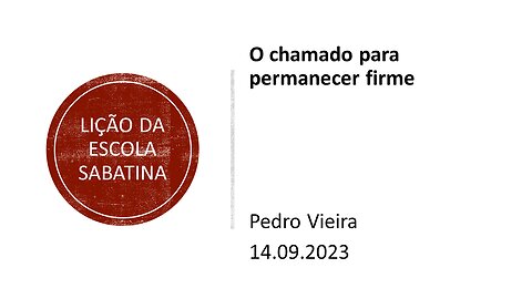 Lição da escola sabatina_O chamado para permanecer firme. 14.09.2023