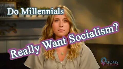 Do Millennials Really want Socialism? | Moms For America - MomVote