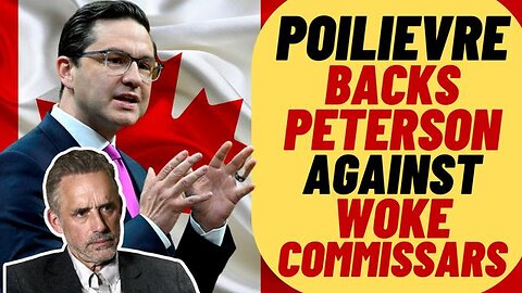 PIERRE POILIEVRE DEFENDS JORDAN PETERSON'S FREE SPEECH RIGHTS