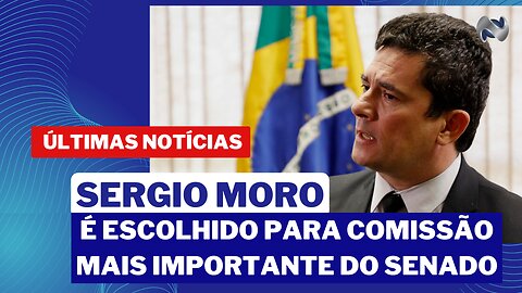 URGENTE MORO É ESCOLHIDO PARA COMISSÃO MAIS IMPORTANTE DO SENADO