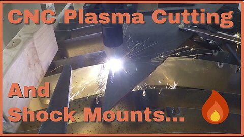 CNC Plasma cutting and Shock mounts