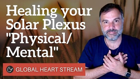 HEART STREAM August 4th, 2021 - "Healing the Solar Plexus Chakra' Physical/Mental