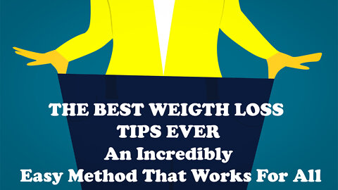 THE BEST WEIGTH LOSS TIPS EVER: An Incredibly Easy Method That Works For All