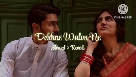 Dekhne Walon Ne_ Slow & Reverb_Hindi_Song_Lofi song