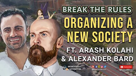 Organizing A New Society - Ft. Arash Kolahi & Alexander Bard