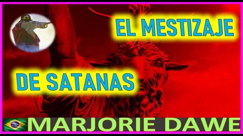 EL MESTIZAJE DE SATANAS - MENSAJE DE JESUCRISTO REY A MARJORIE DAWE 15JUN22