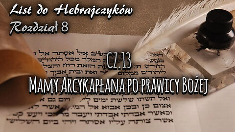 List do Hebrajczyków 8 Mamy Arcykapłana po prawicy Bożej