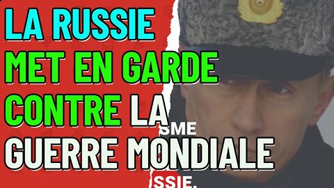 déclaration de Vladimir Poutine LA RUSSIE MET EN GARDE CONTRE UN DANGER DE GUERRE MONDIALE