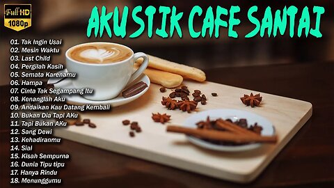 AKUSTIK CAFE SANTAI 2023 Full Album - AKUSTIK LAGU INDONESIA 2023