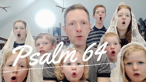 Sing the Psalms ♫ Memorize Psalm 64 Singing “Hear My Voice, O God...” | Homeschool Bible Class