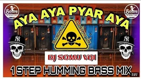 Aya Aya Pyar Aya(1Step Humming Bass Mix) Dj Somu Vai - Dj Dinu - SOMU MUSIC CENTRE