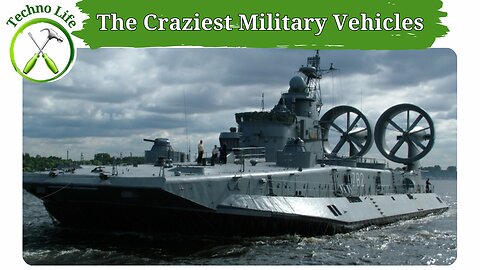 The Craziest Military Vehicles