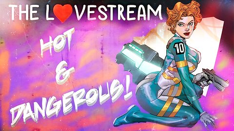 Saturday Night Lovestream! Hot and Dangerous Ladies!