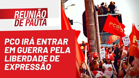 PCO irá entrar em guerra pela liberdade de expressão - Reunião de Pauta nº 977 - 06/06/22