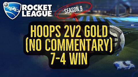 Let's Play Rocket League Season 9 Gameplay No Commentary Hoops 2v2 Gold 7-4 Win