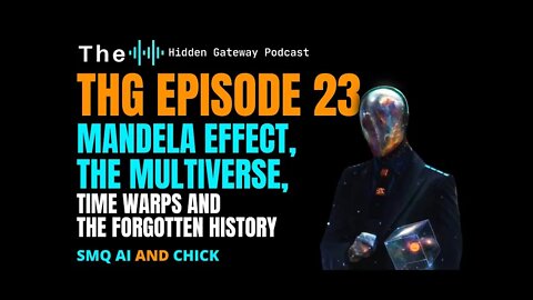 THG Episode 23: Mandela Effect, The Multiverse, Time Warps and The Forgotten History