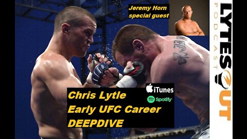 CHRIS LYTLE Early UFC Career w/Jeremy Horn DEEPDIVE (ep. 83)