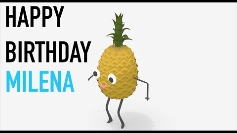 Happy Birthday MILENA! - PINEAPPLE Birthday Song