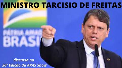 DISCURSO DE MINISTRO TARCISO NA Cerimônia de abertura da 36ª Edição da APAS Show