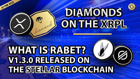 DIAMONDS ON THE XRPL - WHAT IS RABET? v1.3.0 RELEASED ON THE STELLAR BLOCKCHAIN