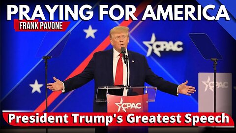 Praying for America | President Trump's Greatest Speech 2/13/23