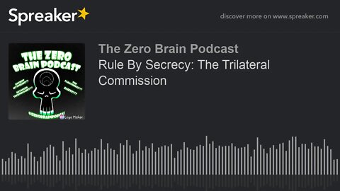 Rule By Secrecy: The Trilateral Commission (made with Spreaker)