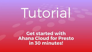 Getting Started with Ahana Cloud for Presto