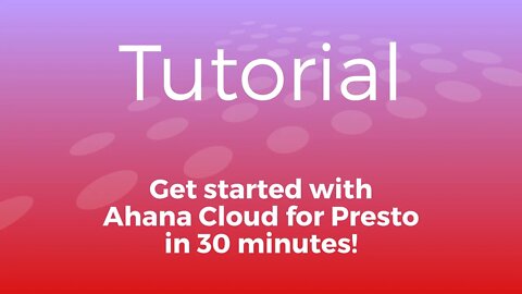 Getting Started with Ahana Cloud for Presto