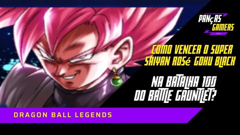 Como vencer o Goku Black, Super Saiyan Rosé, na batalha 100 do Battle Gauntlet? Dragon Ball Legends