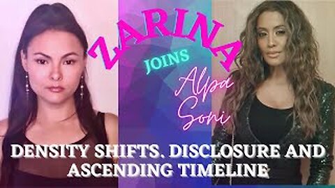 ZARINA & ALPA SONI DENSITY SHIFTS DISCLOSURE & ASCENDING TIMELINES