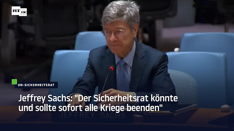 Jeffrey Sachs: "Der Sicherheitsrat könnte und sollte sofort alle Kriege beenden"