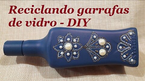 DIY - GARRAFA DECORADA COM PÉROLAS - RECICLANDO GARRAFAS DE VIDRO @lucibuzo ​