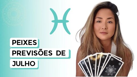 TAROT | PREVISÕES | SIGNO DE PEIXES | JULHO 2022