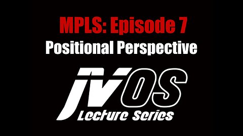 E7 MPLS: Positional Perspective