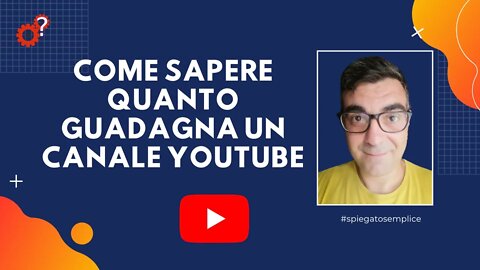 Come sapere quanto guadagna un canale Youtube | Tutorial | Spiegato Semplice