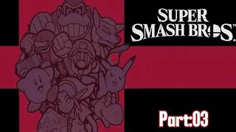 Super Smash Bros Part:03