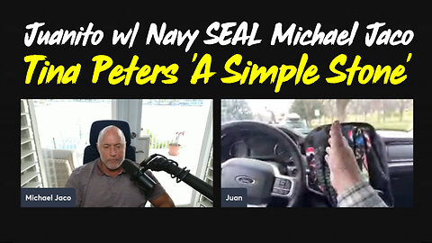 3/14/24 - Juanito w/ Navy SEAL Michael Jaco - Tina Peters 'A Simple Stone..