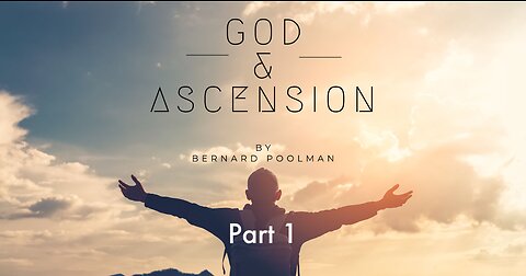 GOD AND ASCENSION - PART 1