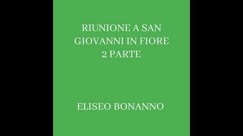 DIRETTA RIUNIONE A SAN GIOVANNI IN FIORE (CS) 2 PARTE ELISEO BONANNO 25-06-2022.