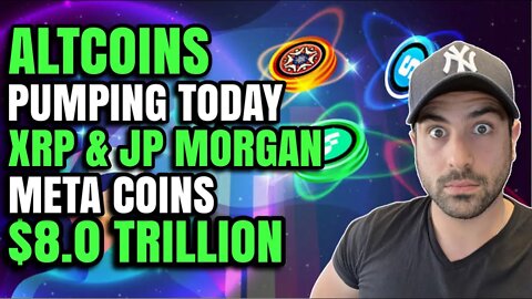 🔥 ALTCOINS PUMPING TODAY | XRP RIPPLE & JP MORGAN BANK | METAVERSE COINS $8.0 TRILLION DOLLAR MARKET