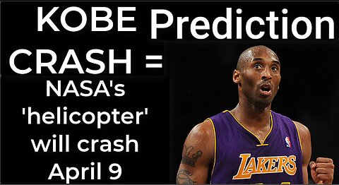 Prediction- KOBE CRASH = NASA's 'helicopter' will crash April 9 TR