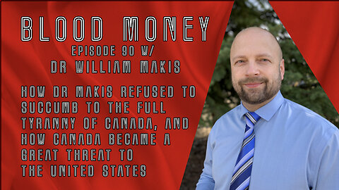 Canada Has Fallen w/ Dr William Makis - Blood Money Episode 90