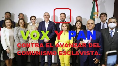 PAN Y VOX ASUSTAN A MORENA, LÓPEZ OBRADOR, CALDERÓN, Y MADERO.