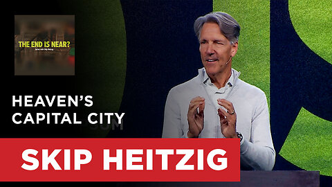 Heaven’s Capital City - Revelation 21-22 | Skip Heitzig