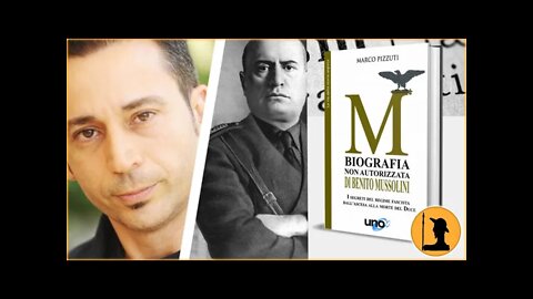 Marco Pizzuti: Mussolini, la biografia non autorizzata - prima parte