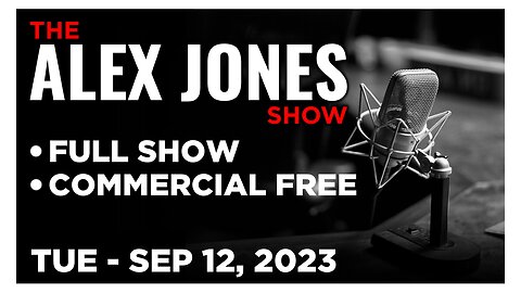 ALEX JONES [FULL] Tuesday 9/12/23 • EMERGENCY BROADCAST: Owen Shroyer Sentenced to 60 Days For J6