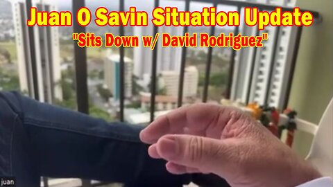 Juan O Savin Situation Update Apr 19: "Juan O Savin Sits Down w/ David Rodriguez"