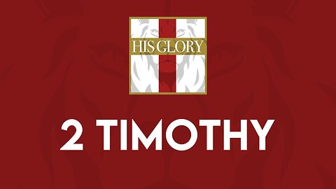 His Glory Bible Studies - 2 Timothy 1-4